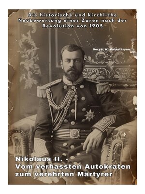 cover image of Nikolaus II.--Vom verhassten Autokraten zum verehrten Märtyrer